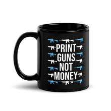 Load image into Gallery viewer, Print Guns, Not Money Coffee Mug