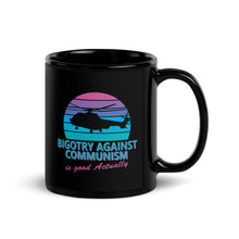 Load image into Gallery viewer, Bigotry Against Communism Is Good Actually Coffee Mug