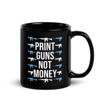 Load image into Gallery viewer, Print Guns, Not Money Coffee Mug