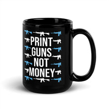 Load image into Gallery viewer, Print Guns, Not Money Coffee Mug