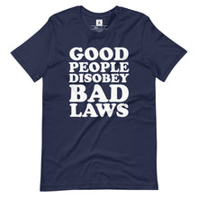 Load image into Gallery viewer, Good People Disobey Bad Laws Tee