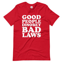 Load image into Gallery viewer, Good People Disobey Bad Laws Tee