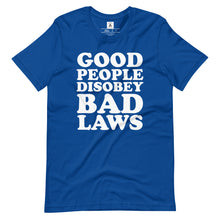 Load image into Gallery viewer, Good People Disobey Bad Laws Tee