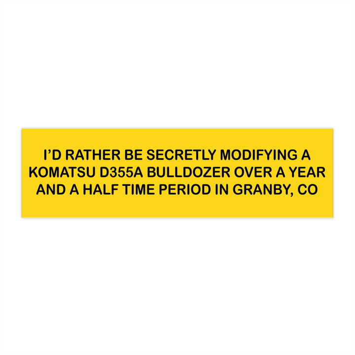 I'd Rather Be Modifying a Komatsu Bumper Sticker