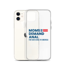 Load image into Gallery viewer, Moms Demand Anal iPhone Case