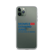 Load image into Gallery viewer, Moms Demand Anal iPhone Case