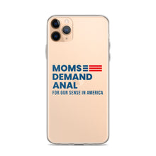 Load image into Gallery viewer, Moms Demand Anal iPhone Case