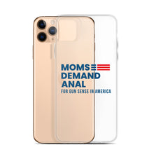 Load image into Gallery viewer, Moms Demand Anal iPhone Case