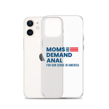Load image into Gallery viewer, Moms Demand Anal iPhone Case