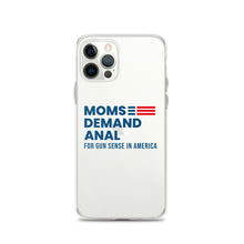 Load image into Gallery viewer, Moms Demand Anal iPhone Case