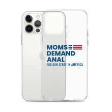Load image into Gallery viewer, Moms Demand Anal iPhone Case