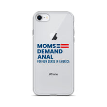 Load image into Gallery viewer, Moms Demand Anal iPhone Case