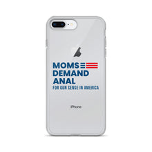 Load image into Gallery viewer, Moms Demand Anal iPhone Case