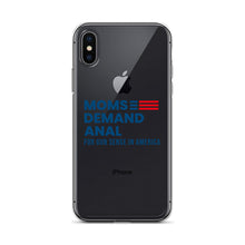 Load image into Gallery viewer, Moms Demand Anal iPhone Case