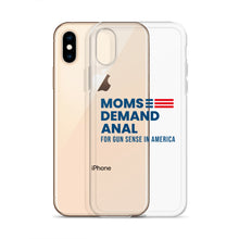 Load image into Gallery viewer, Moms Demand Anal iPhone Case
