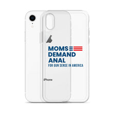 Load image into Gallery viewer, Moms Demand Anal iPhone Case