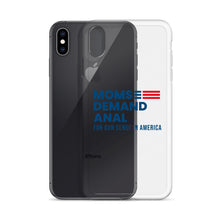 Load image into Gallery viewer, Moms Demand Anal iPhone Case