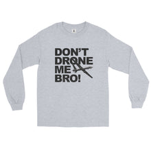 Load image into Gallery viewer, Don't Drone Me Bro Men’s Long Sleeve Shirt