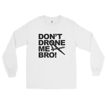Load image into Gallery viewer, Don't Drone Me Bro Men’s Long Sleeve Shirt