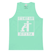 Load image into Gallery viewer, Its Not Gay If It’s TSA Tank Top