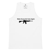 Load image into Gallery viewer, Make Guns Full Auto Again Tank Top