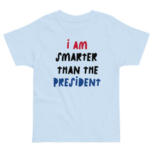 Load image into Gallery viewer, I Am Smarter Than The President Toddler Jersey T-Shirt