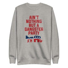 Load image into Gallery viewer, Ain't Nothing But A Gangster Party Fleece Pullover