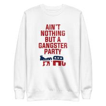 Load image into Gallery viewer, Ain't Nothing But A Gangster Party Fleece Pullover