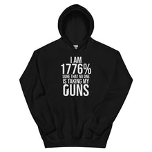 Load image into Gallery viewer, I Am 1776% Sure That No One Is Taking My Guns Hoodie