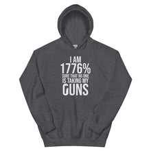 Load image into Gallery viewer, I Am 1776% Sure That No One Is Taking My Guns Hoodie