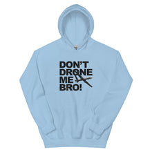 Load image into Gallery viewer, Don't Drone Me Bro Hoodie
