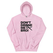Load image into Gallery viewer, Don't Drone Me Bro Hoodie
