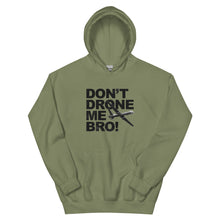 Load image into Gallery viewer, Don't Drone Me Bro Hoodie