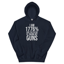 Load image into Gallery viewer, I Am 1776% Sure That No One Is Taking My Guns Hoodie