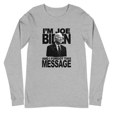 Load image into Gallery viewer, I'm Joe Biden And I Forgot This Message Long Sleeve Tee