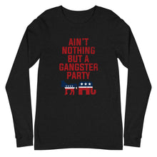 Load image into Gallery viewer, Ain't Nothing But A Gangster Party Long Sleeve Tee