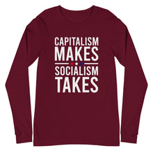 Load image into Gallery viewer, Capitalism Makes, Socialism Takes Long Sleeve Tee