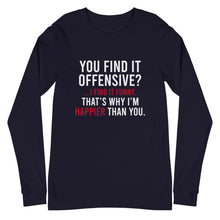 Load image into Gallery viewer, You Find It Offensive I Find It Funny Long Sleeve Tee