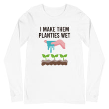 Load image into Gallery viewer, I Make Them Planties Wet Long Sleeve Tee