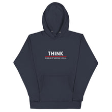 Load image into Gallery viewer, Think While It's Still Legal Hoodie