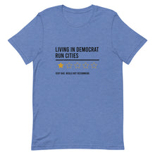 Load image into Gallery viewer, Living In Democrat Cities Tee