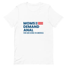 Load image into Gallery viewer, Moms Demand Anal Tee