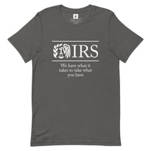 Load image into Gallery viewer, IRS, We Have What It Takes Tee