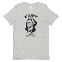 Load image into Gallery viewer, We Rebelled Against Much Less Tee