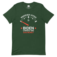 Load image into Gallery viewer, Whoever Voted Biden Owes Me Gas Money Tee