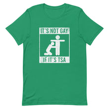 Load image into Gallery viewer, It's Not Gay If It's TSA Tee