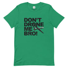Load image into Gallery viewer, Don't Drone Me Bro Tee