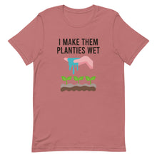 Load image into Gallery viewer, I Make Them Planties Wet Tee