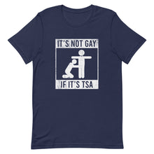 Load image into Gallery viewer, It's Not Gay If It's TSA Tee