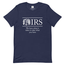 Load image into Gallery viewer, IRS, We Have What It Takes Tee